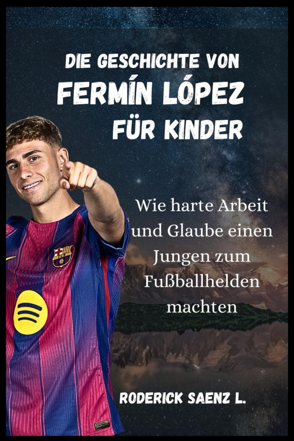 Die Geschichte von Fermín López für Kinder: Wie harte Arbeit und Glaube einen Jungen zum Fußballhelden machten