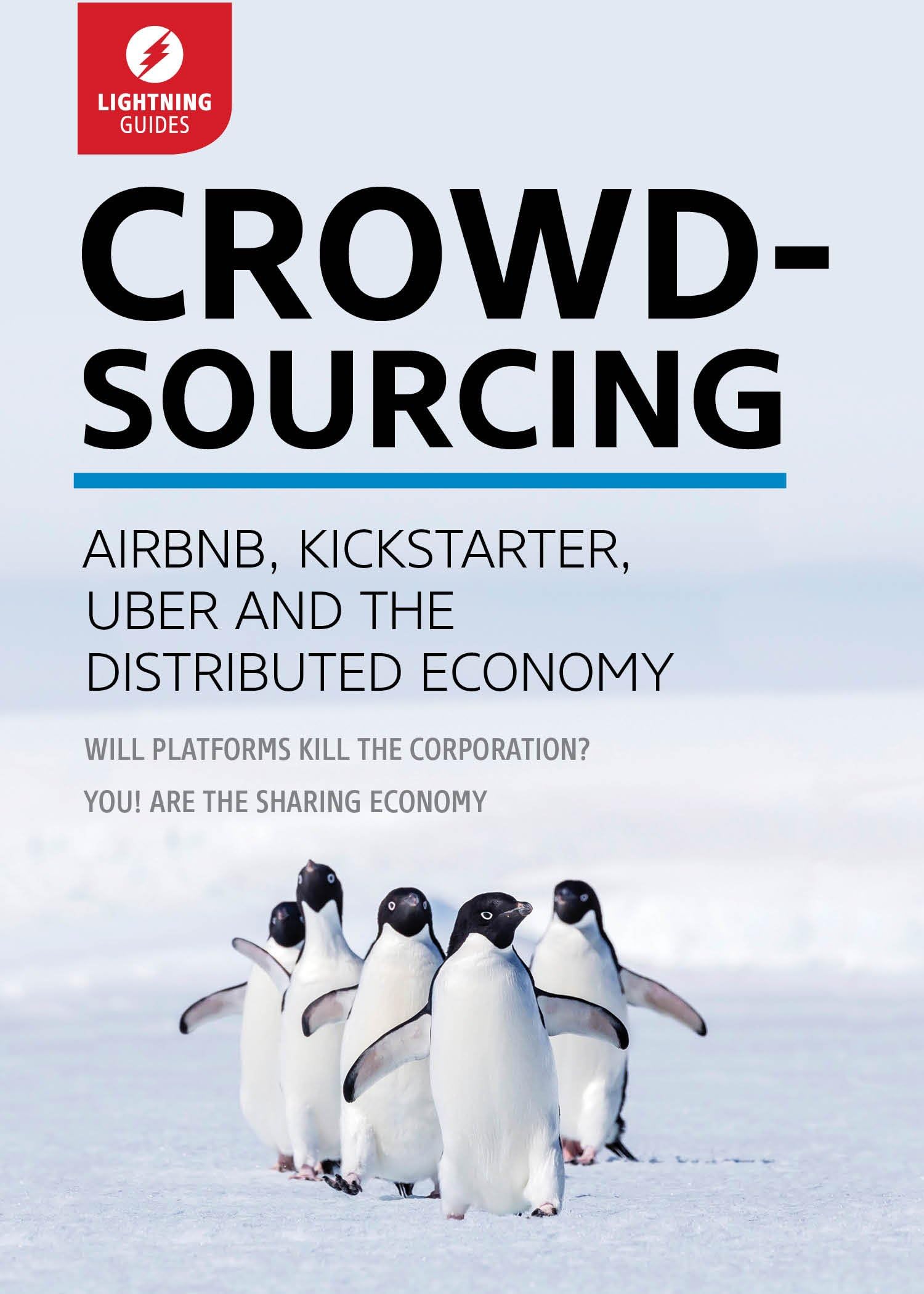 Crowdsourcing: Uber, Airbnb, Kickstarter, & the Distributed Econo