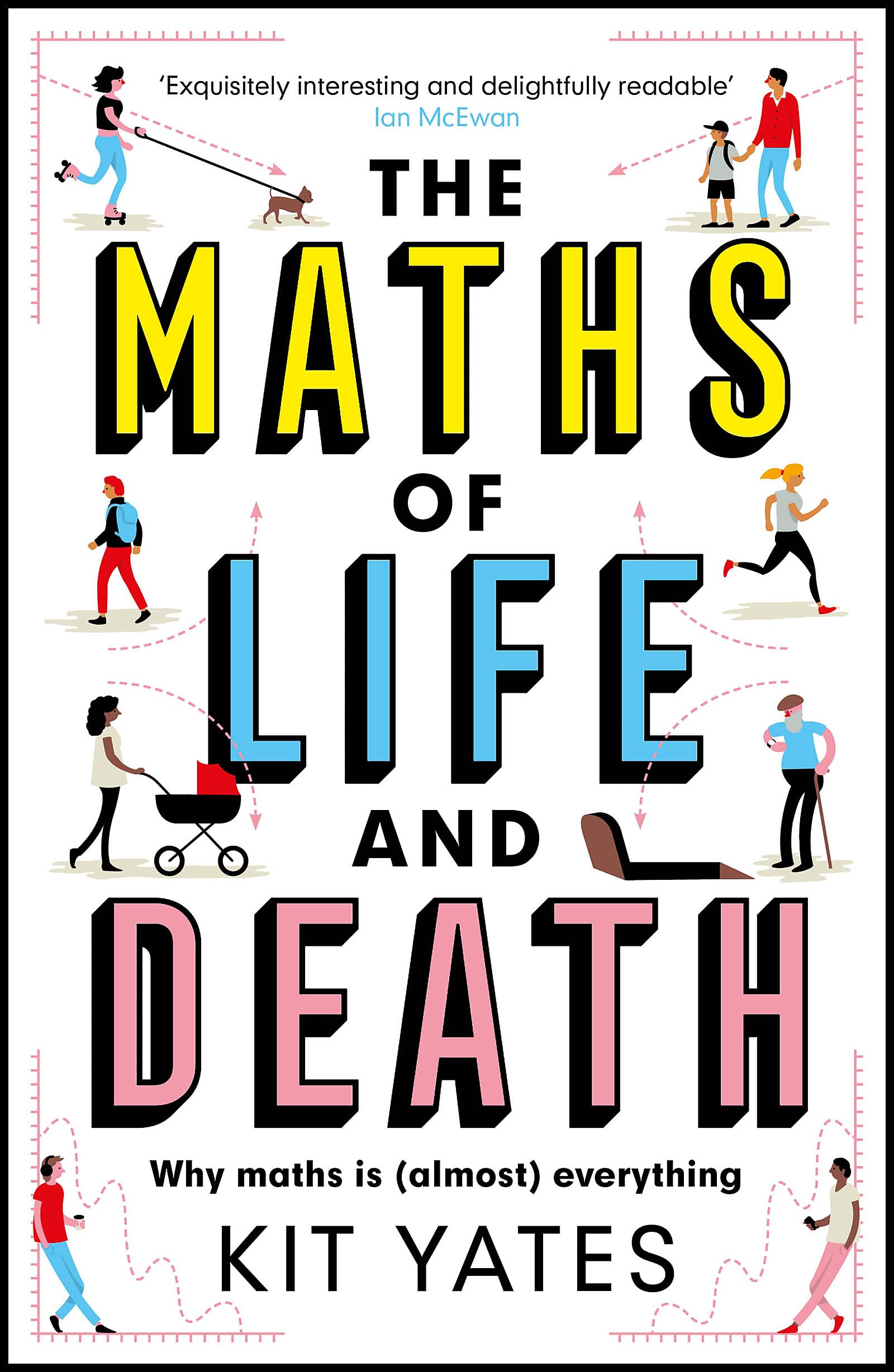 THE MATHS OF LIFE AND DEATH