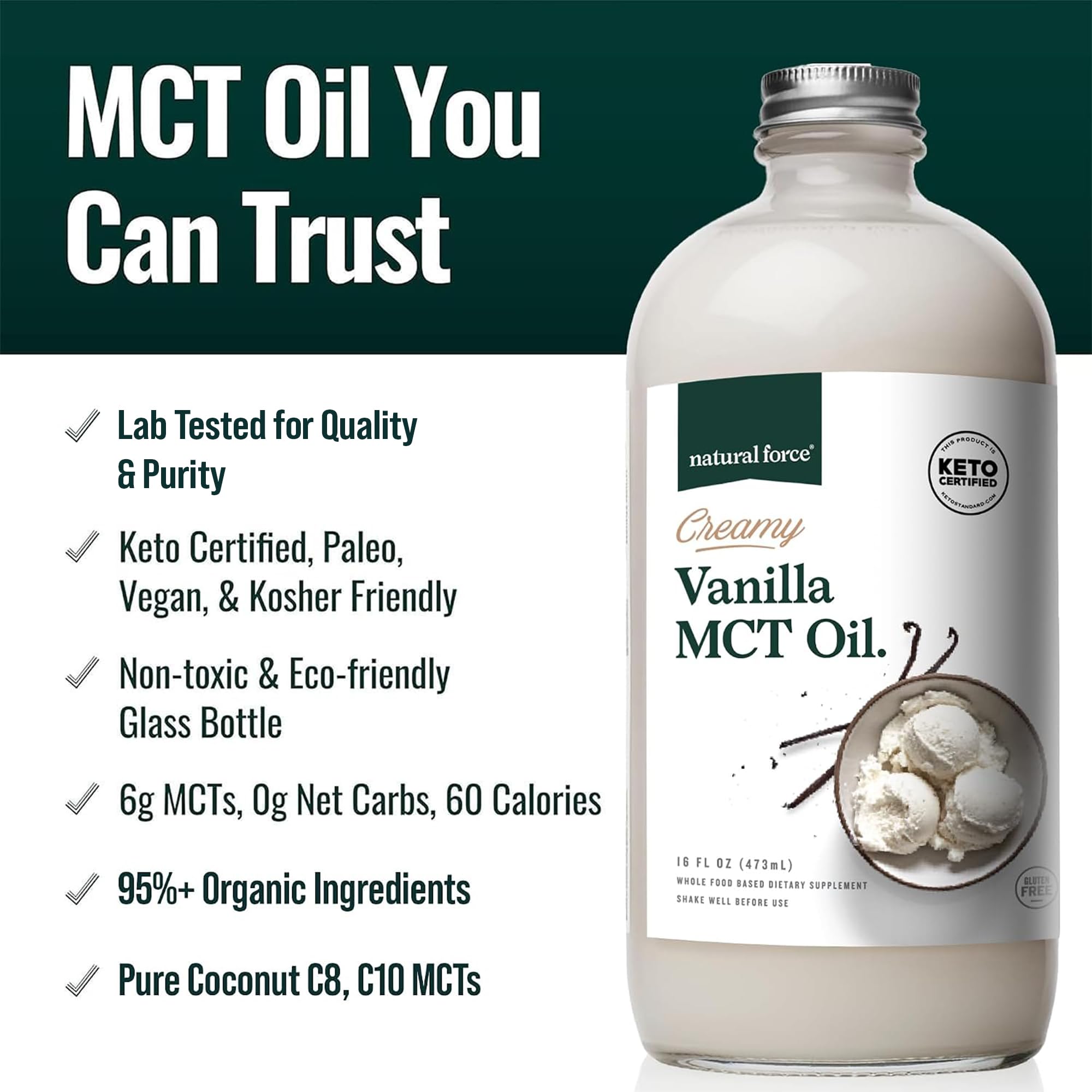 Natural Force Creamy Vanilla MCT Oil – Non Dairy, Keto Certified, Emulsified MCTs for Low-Carb, Ketogenic Coffee, Smoothies, & Shakes - Mixes Instantly + No Blending Required – 16 Oz Glass Bottle — Amazon image 3