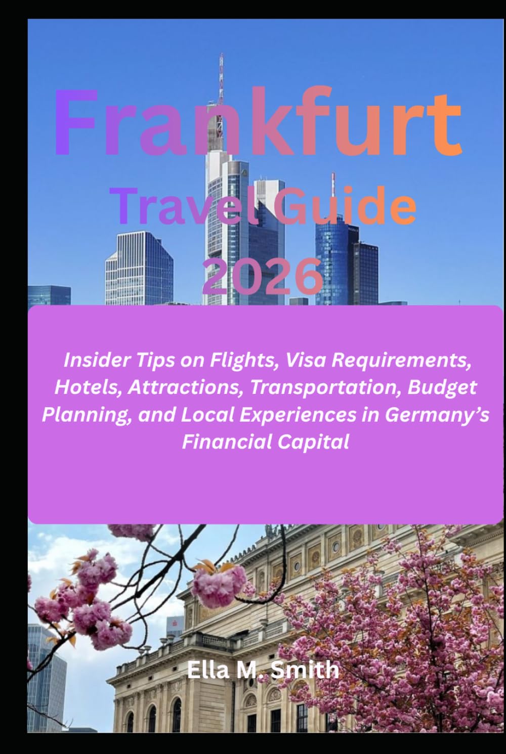 Frankfurt Travel Guide 2026: Insider Tips on Flights, Visa Requirements, Hotels, Attractions, Transportation, Budget Planning, and Local Experiences in Germany’s Financial Capital