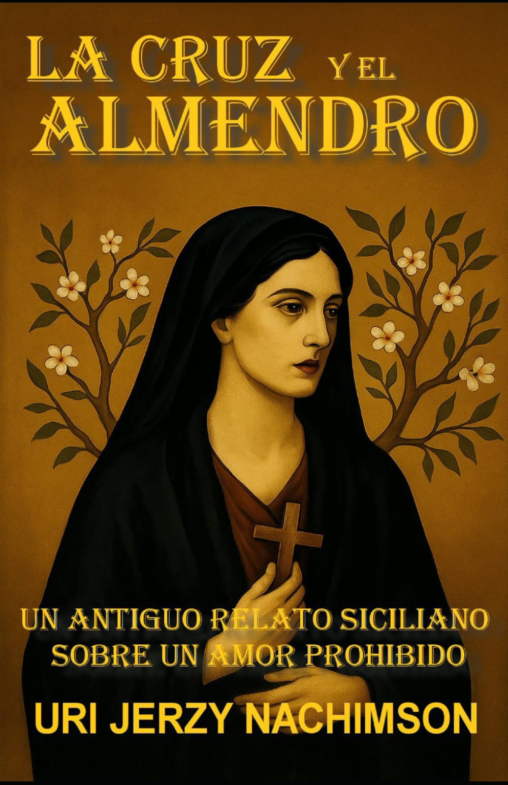LA CRUZ Y EL ALMENDRO: Un antiguo relato siciliano sobre un amor prohibido