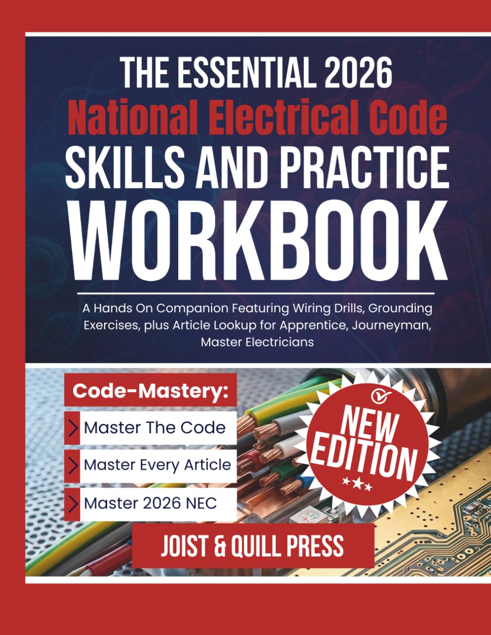 The Essential 2026 National Electrical Code Skills and Practice Workbook: A Hands On Companion Featuring Wiring Drills, Grounding Exercises, plus ... Apprentice, Journeyman, Master Electricians