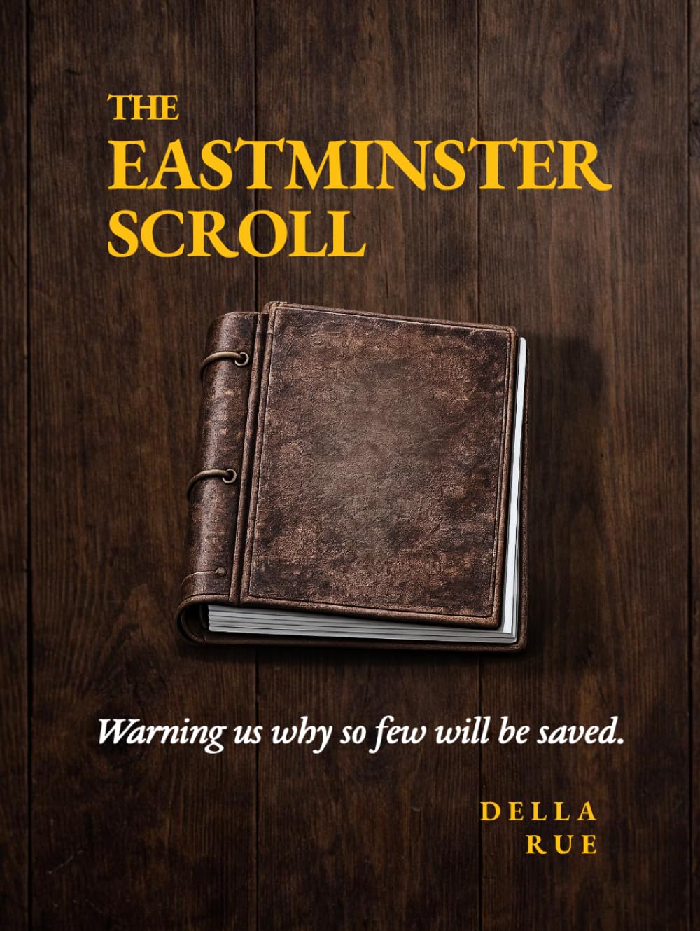 The Eastminster Scroll: Warning Us Why So Few Will Be Saved