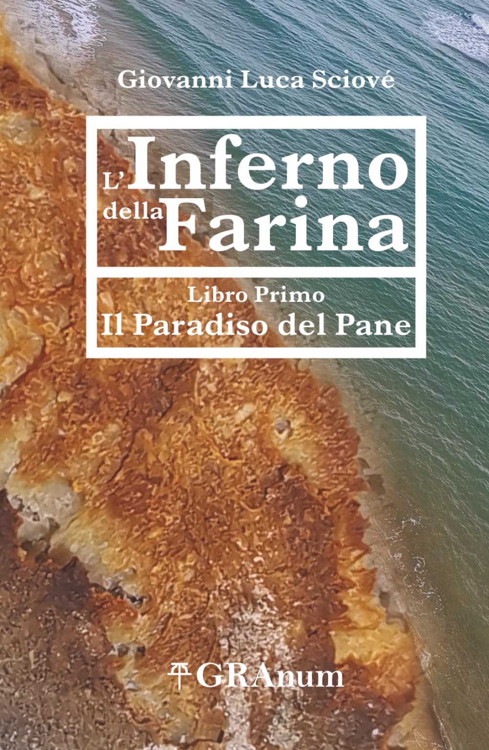 L'Inferno della Farina: Libro Primo - Il Paradiso del Pane