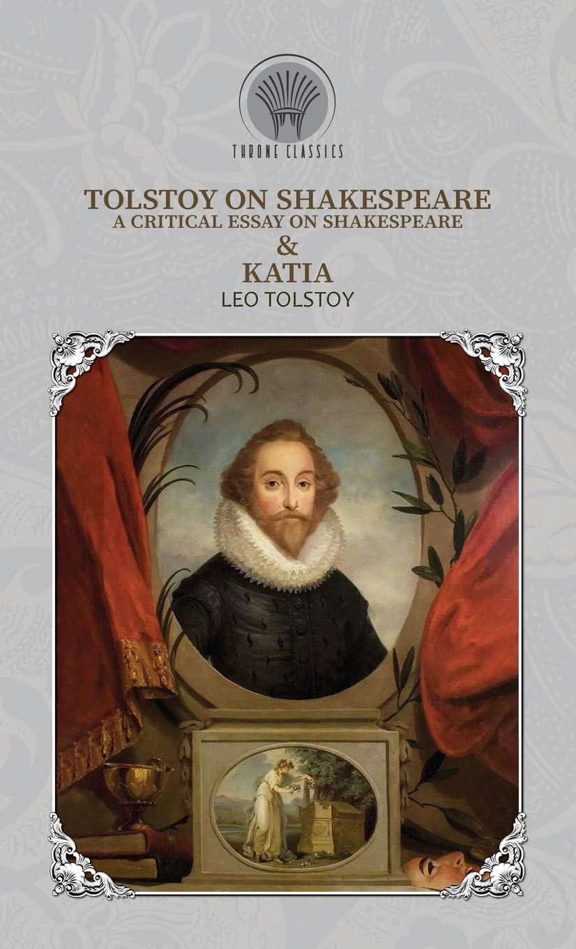Tolstoy on Shakespeare: A Critical Essay on Shakespeare & Katia