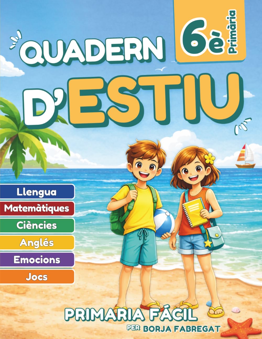 Quadern d’Estiu 6è de Primària: Activitats de repàs per a les vacances de llengua, mates, ciències i anglès per a nens i nenes de 12 anys