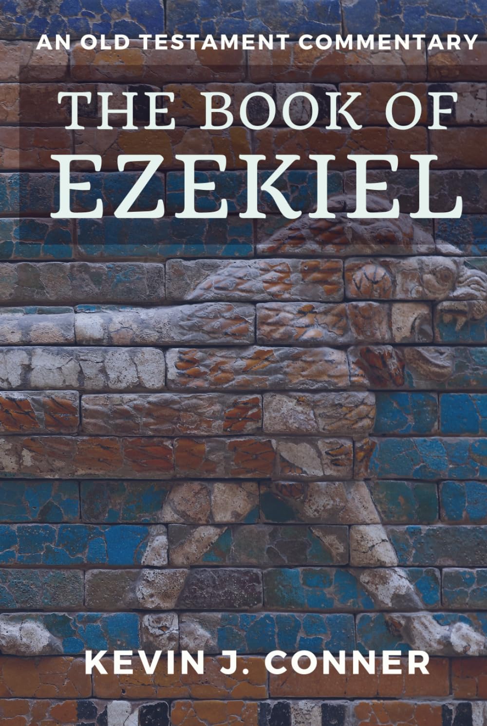 The Book of Ezekiel: An Old Testament Commentary