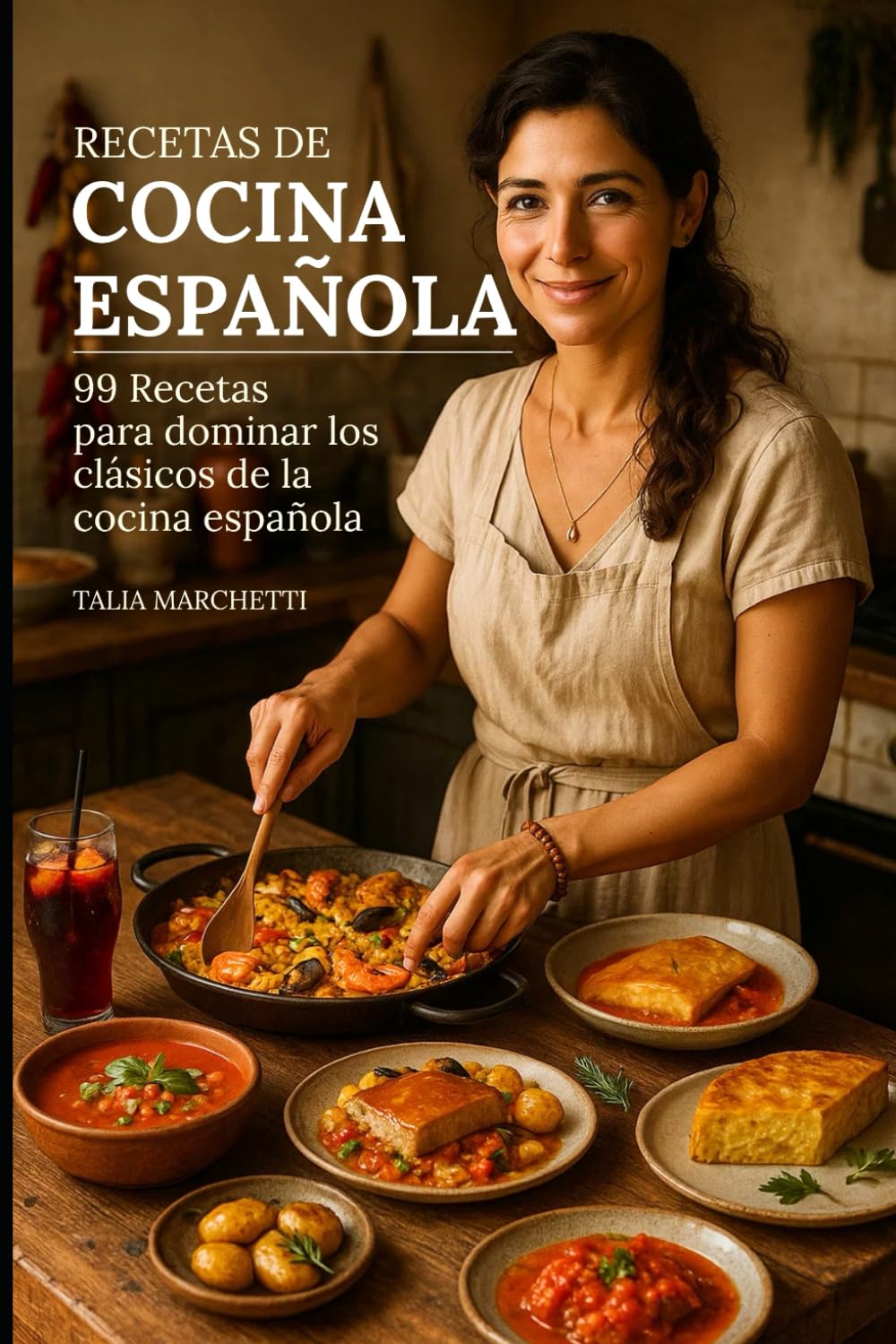Recetas de Cocina Española: 99 Recetas para dominar los clásicos de la cocina española