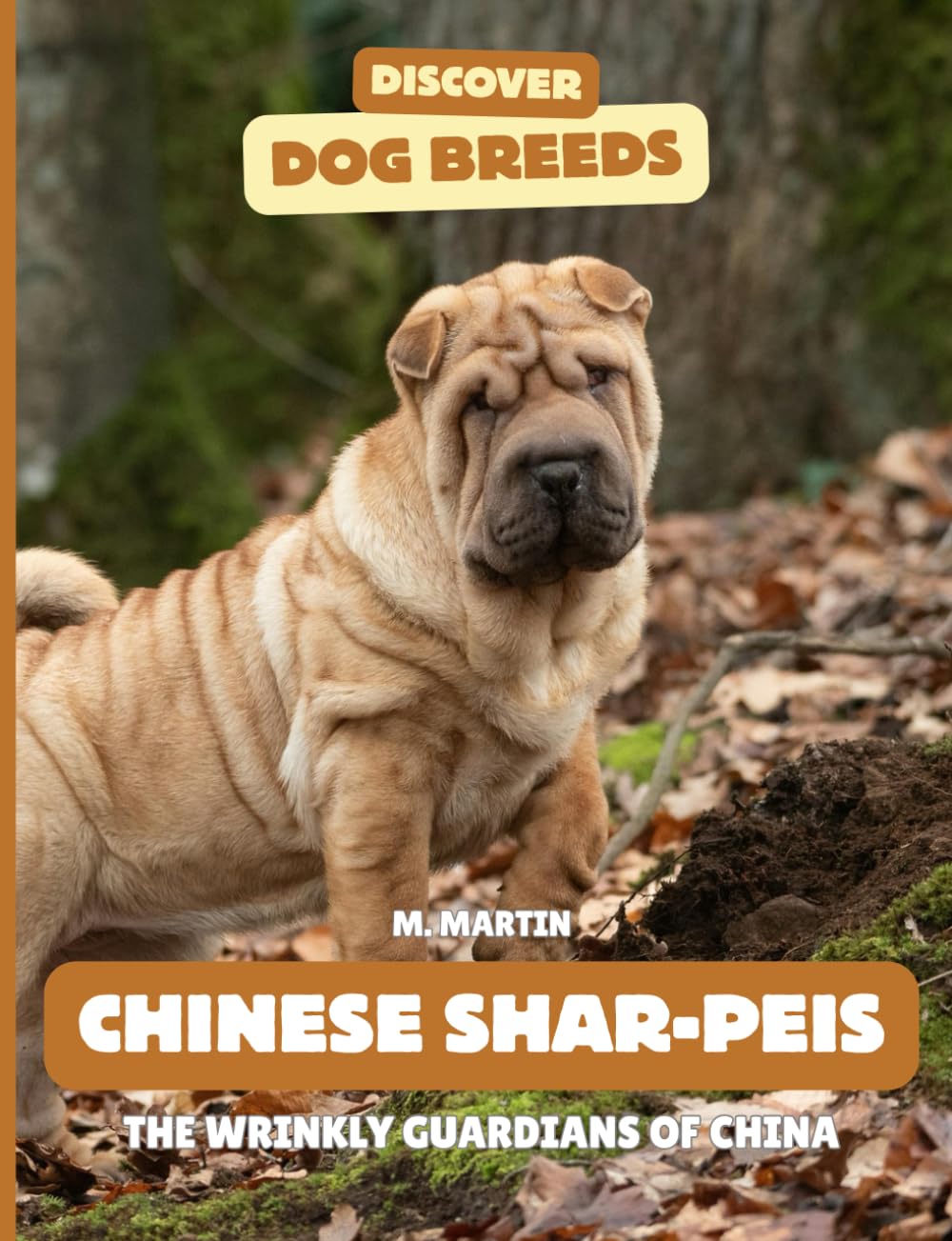 Chinese Shar-Pei: The Wrinkly Guardians of China (Discover Dog Breeds)