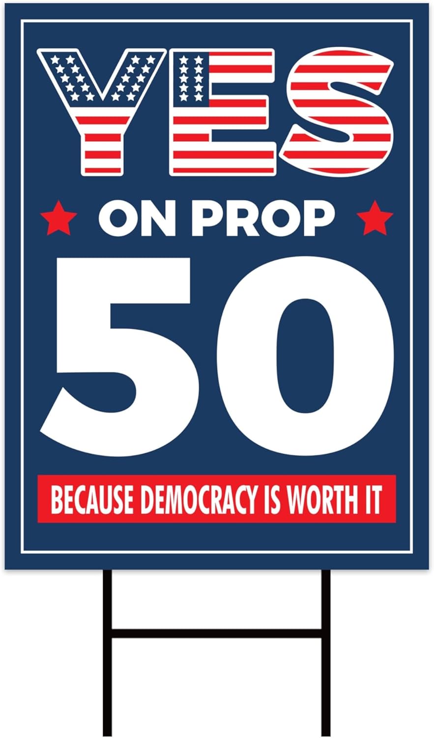 Yes on Prop 50 Yard Sign, Election Rigging Response Act, California Political Reform Sign, Anti-Gerrymandering Yard Sign with Metal H-Stake, VP23932 (Multicolor, 18" x 12", Double Sided)