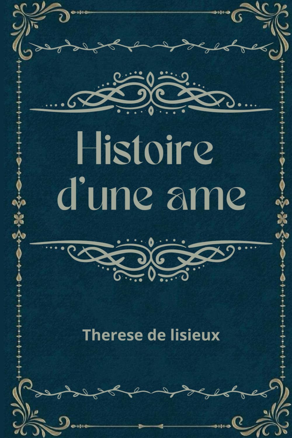 Histoire d'une Ame: Oeuvre originale annoté d'une biographie