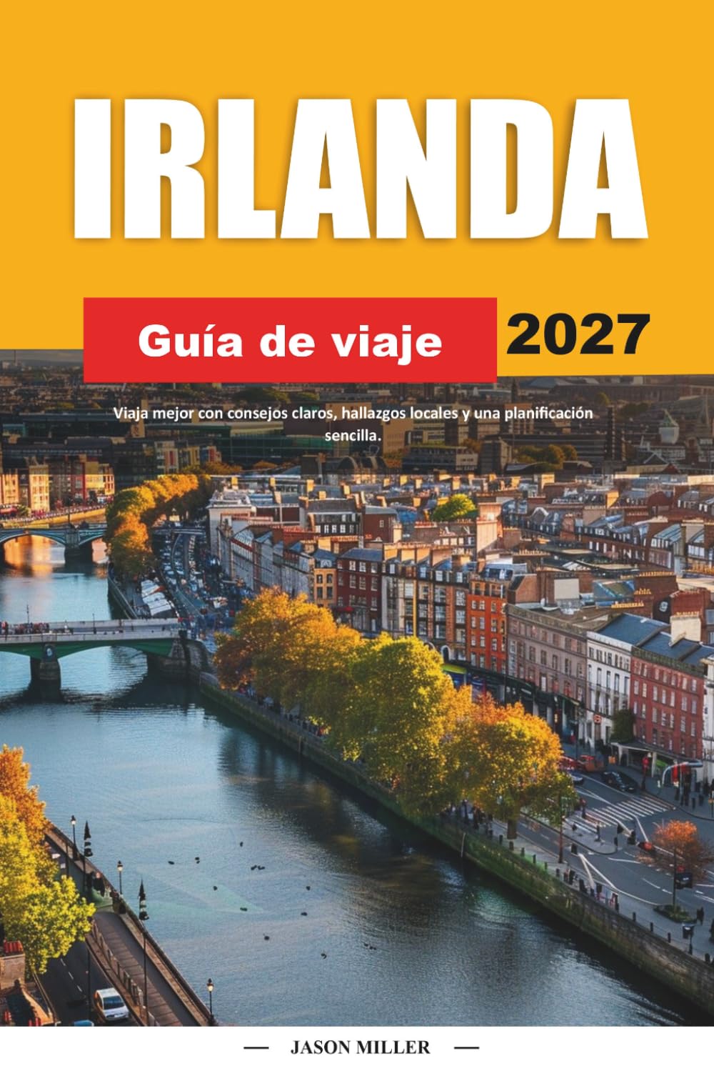 GUÍA DE VIAJE IRLANDA 2027: Viaja mejor con consejos claros, hallazgos locales y una planificación sencilla