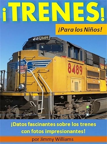 ¡Trenes!¡Para los Niños!: ¡Datos fascinantes sobre los trenes con fotos impresionantes!