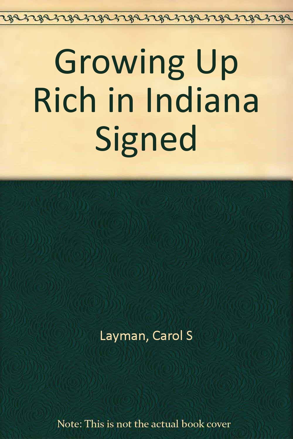 Growing Up Rich in Indiana Signed Layman, Carol S 9781125977361