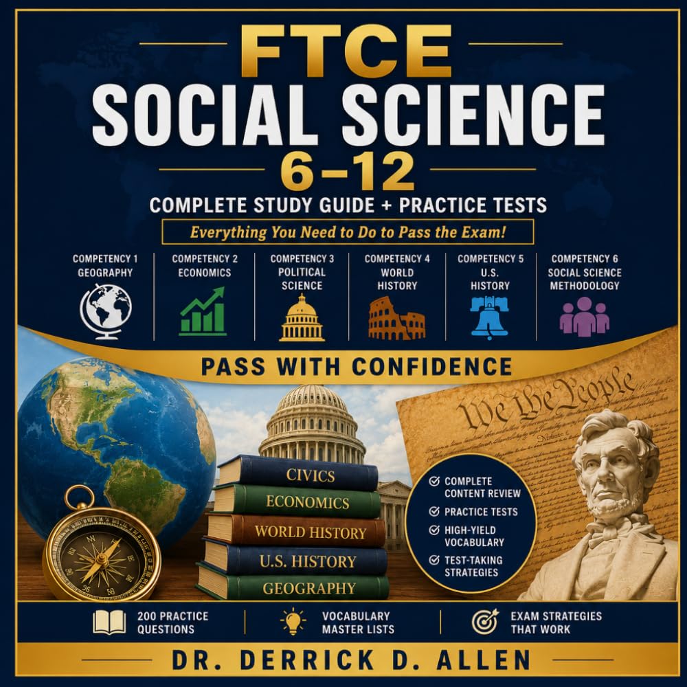 FTCE Social Science 6–12 Exam Preparation Guide: Complete Content Review, Practice Tests, Vocabulary Mastery, and Test-Taking Strategies for ... (Teacher Certification Mastery Series)