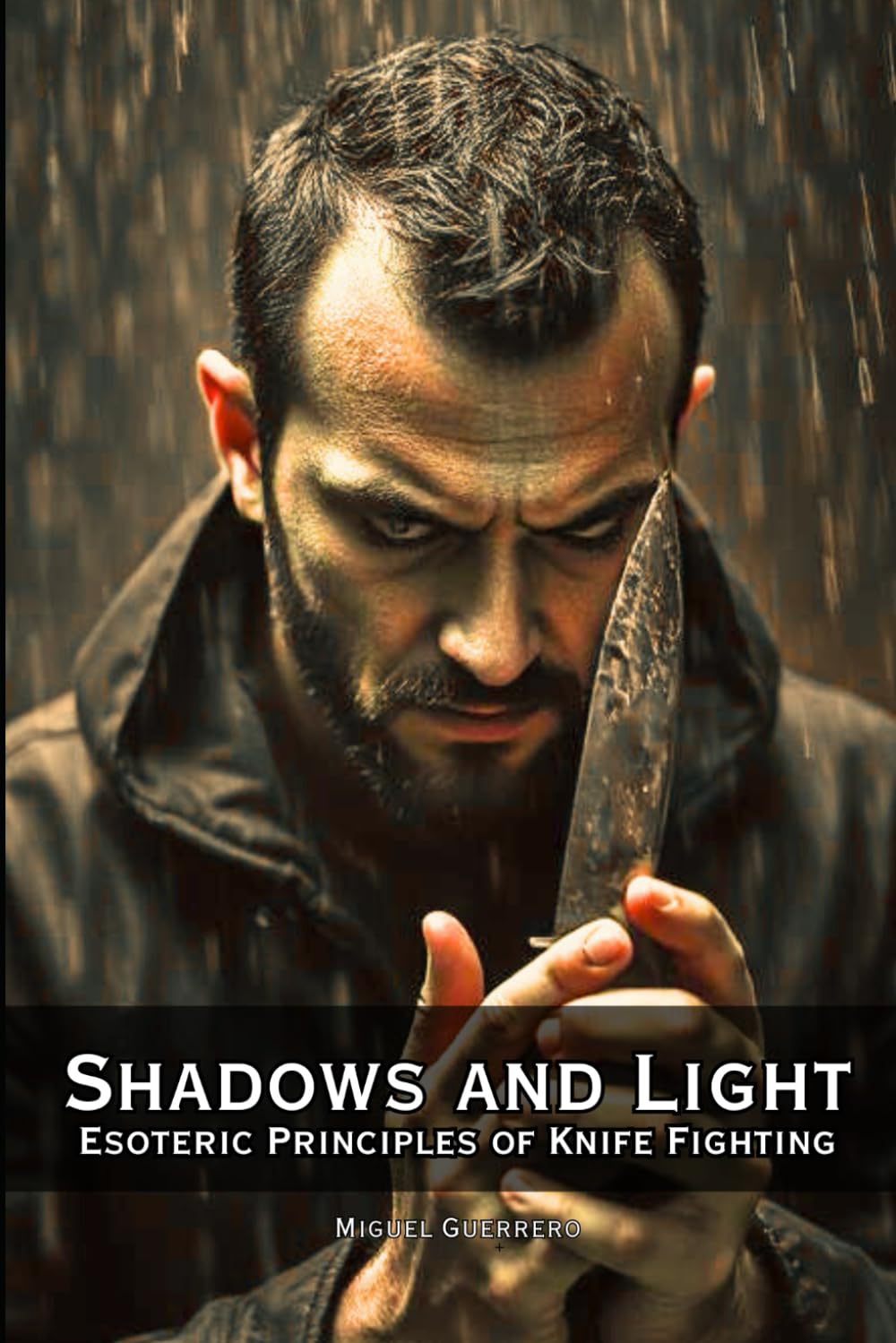 Shadows and Light: Esoteric principles of knife fighting (Raven Survival Skills)