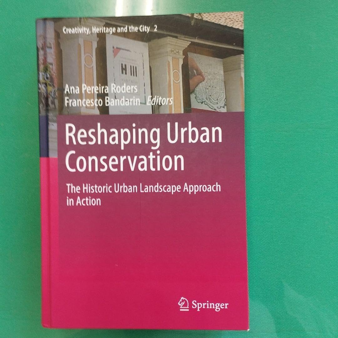 都市保全の再構築:歴史的都市景観アプローチの実践(創造性、遺産、そして都市)