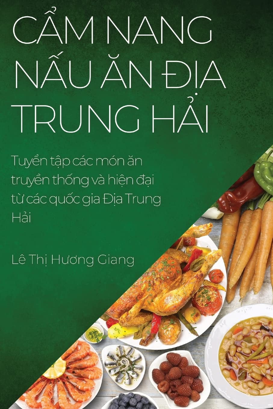 Cẩm nang nấu ăn Địa Trung Hải: Tuyển tập các món ăn truyền thống và hiện đại từ các quốc gia Địa Trung Hải (Vietnamese Edition)