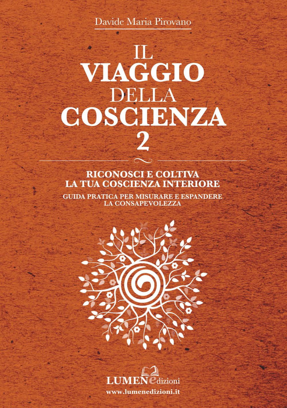 Il Viaggio della Coscienza 2 - Riconosci e Coltiva la tua Coscienza Interiore: Guida Pratica per Misurare ed Espandere la Consapevolezza: Esercizi di ... Consapevole - Davide Maria Pirovano)