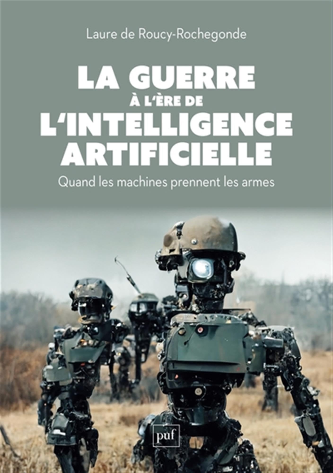La guerre à l'ère de l'intelligence artificielle: Quand les machines prennent les armes