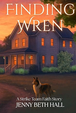 Finding Wren: A Firefighter, Running, Slow burn, Faith Based Romance (Strike Team Faith)