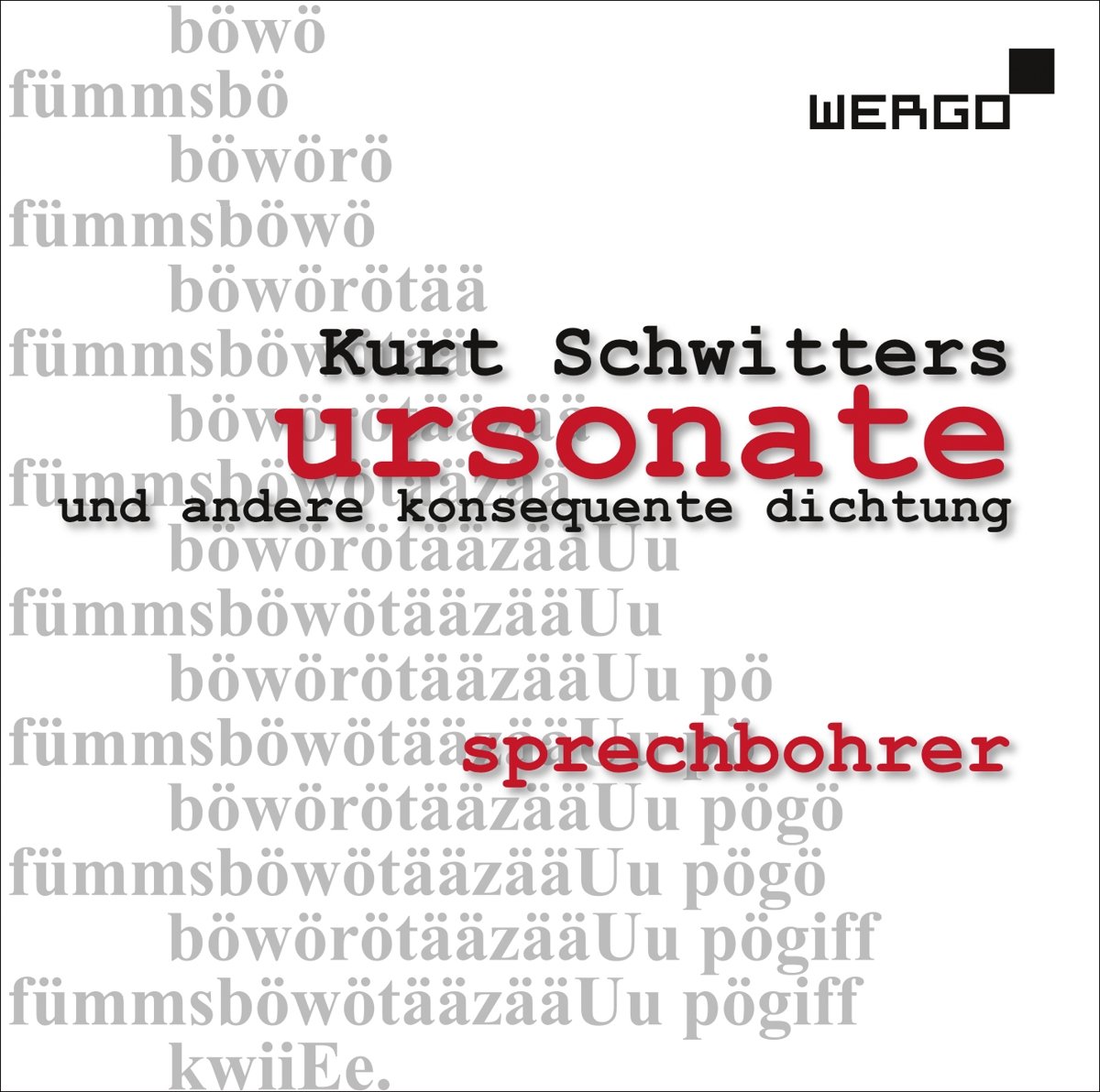 Kurt Schwitters, Sprechbohrer Ursonate und Andere Konsequente Dichtung CD