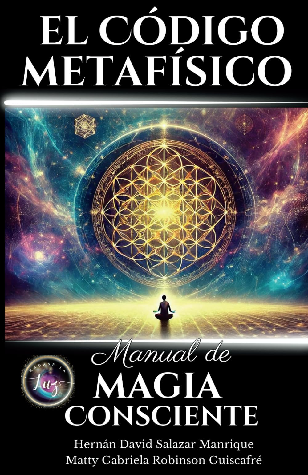 El Código Metafísico: Manual De Magia Consciente