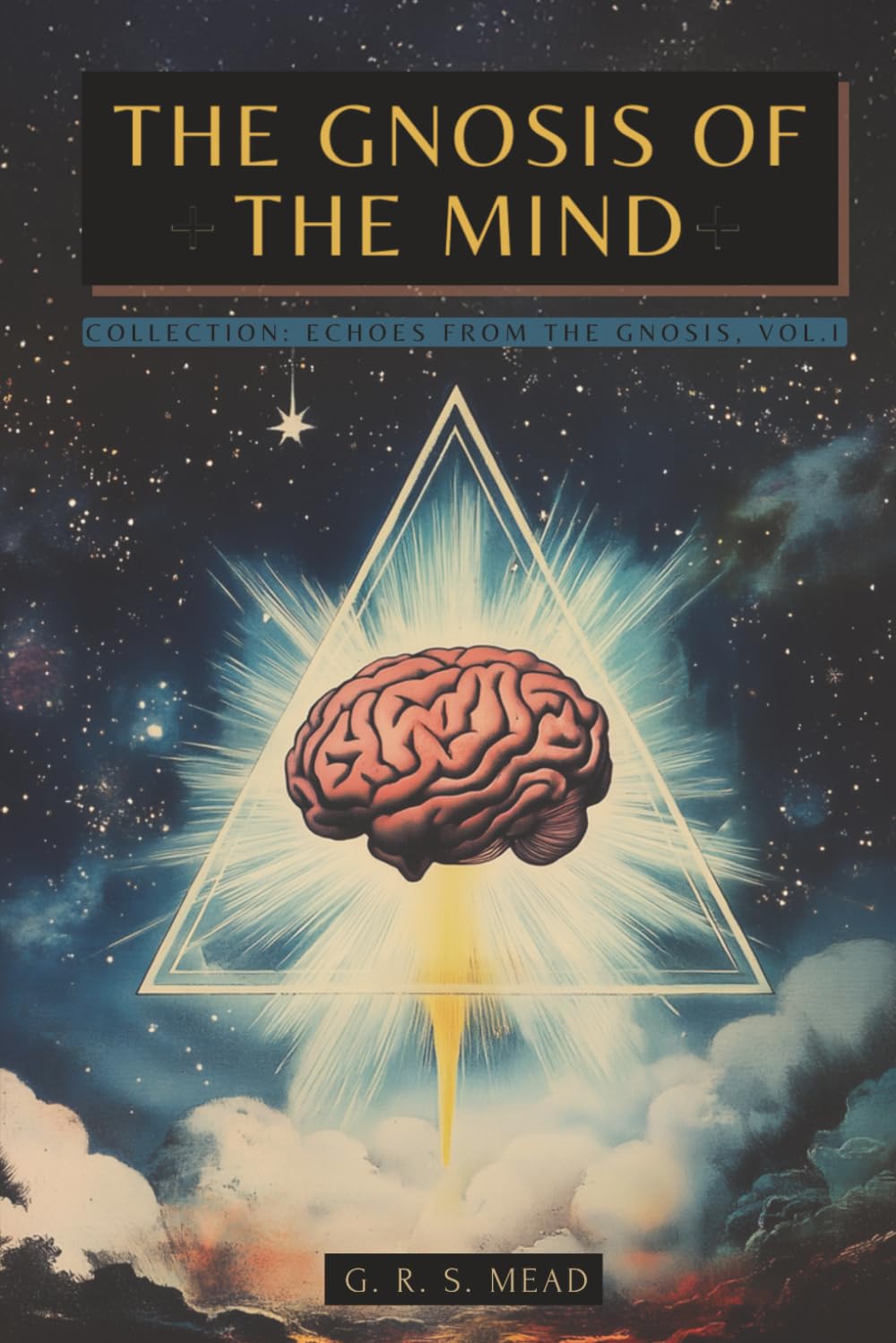 The Gnosis of the Mind: The hidden Gnostic teachings on the Mind, the Soul, and divine realization + Echoes from the Gnosis Collection, Vol. I – Gnostic and Spiritual Books
