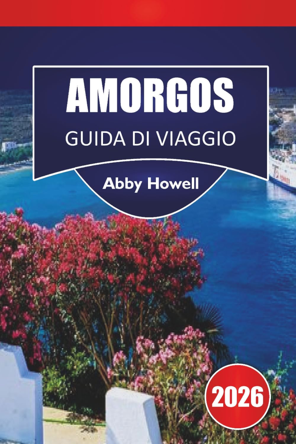 AMORGOS GUIDA DI VIAGGIO 2026: Scopri le principali attrazioni, villaggi, spiagge, sentieri escursionistici, cucina locale, dove alloggiare, consigli per il trasporto e itinerari flessibili.