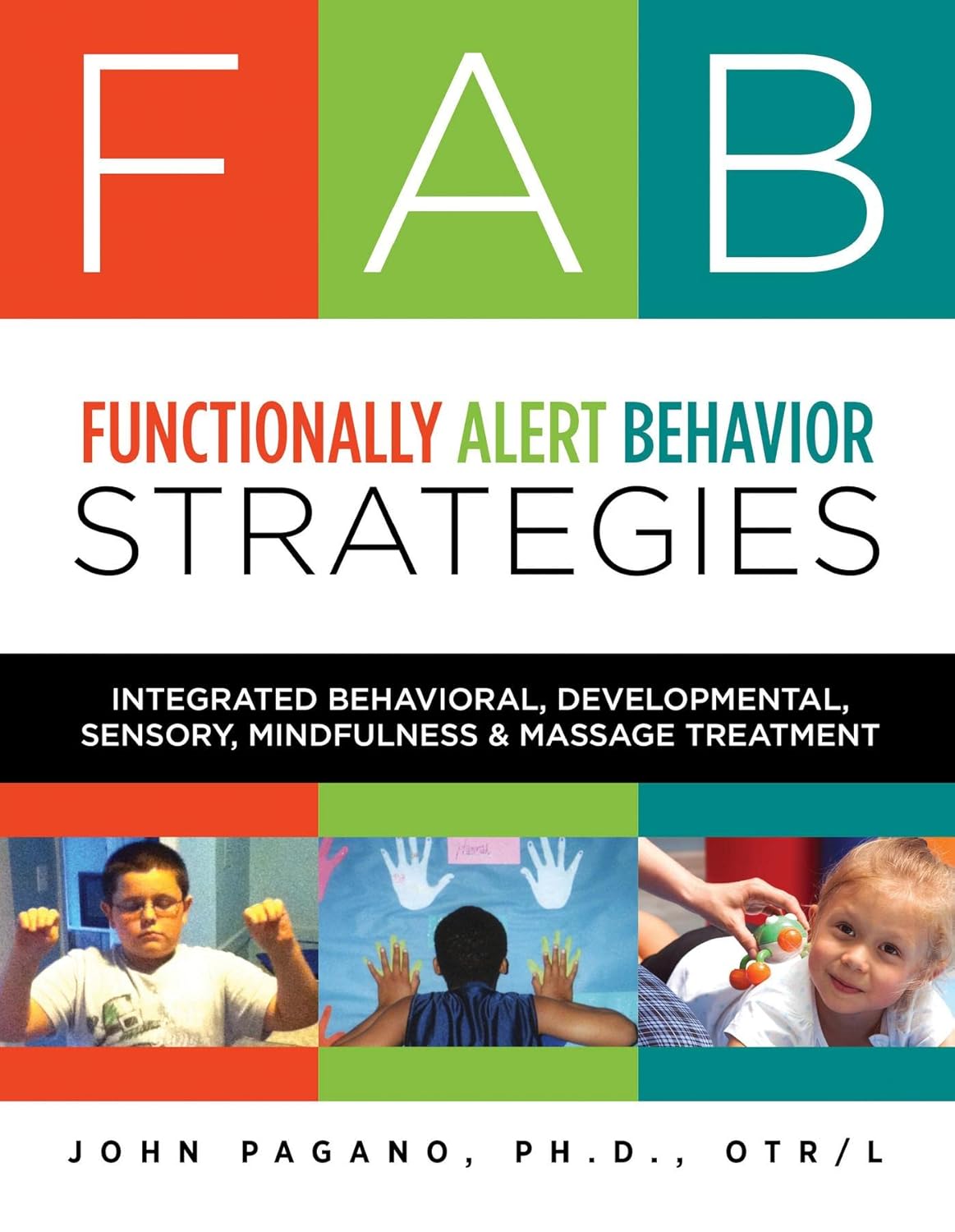 FAB Functionally Alert Behavior Strategies: Integrated Behavioral, Developmental, Sensory, Mindfulness & Massage Treatment      Kindle Edition