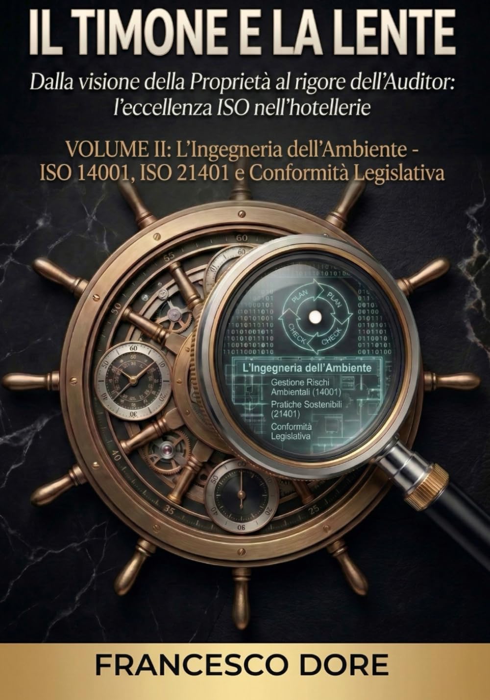 Il timone e la lente: Volume 2 | L'Ingegneria dell'Ambiente - ISO 14001, ISO 21401 e Conformità Legislativa