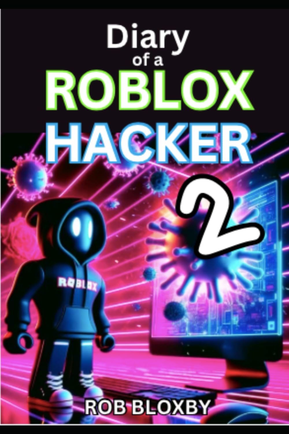Diary of a Roblox Hacker 2: The Virus of Xavon: Unofficial Story Books