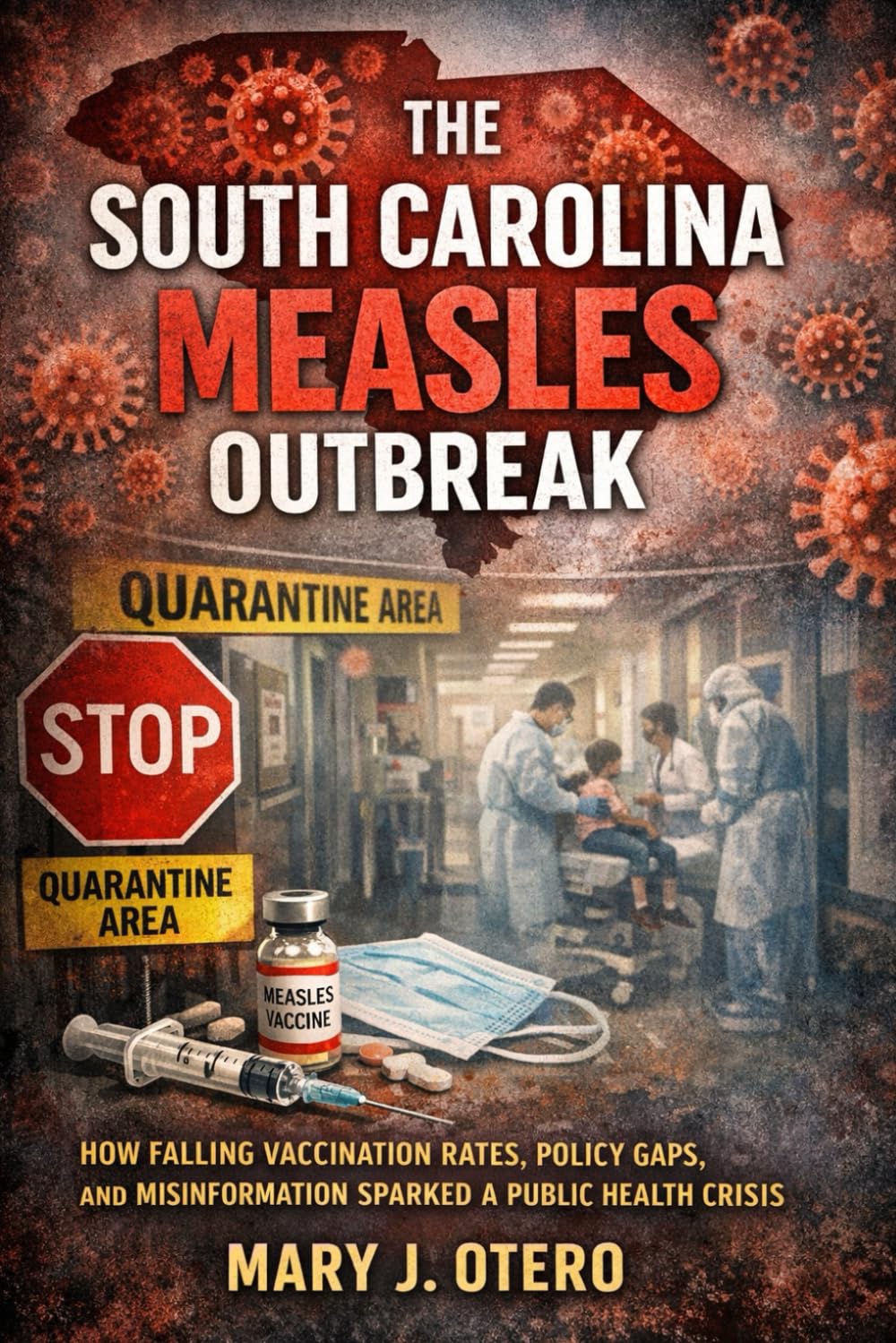 THE SOUTH CAROLINA MEASLES OUTBREAK: HOW FALLING VACCINATION RATES, POLICY GAPS, AND MISINFORMATION SPARKED A PUBLIC HEALTH CRISIS
