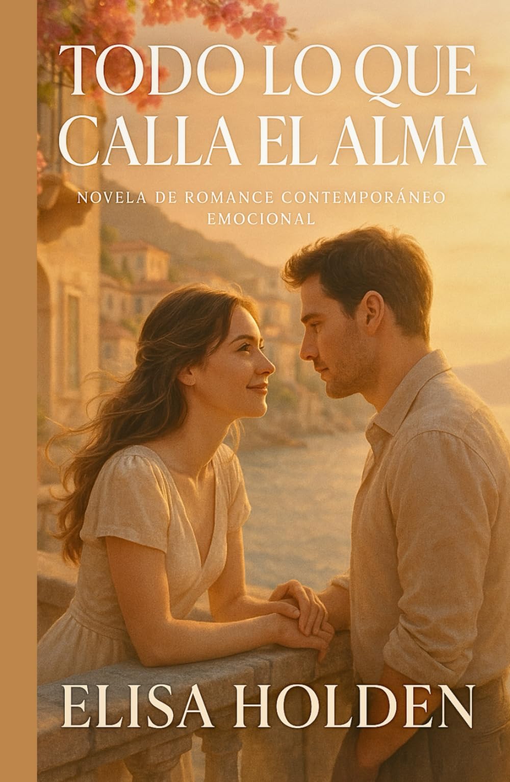 TODO LO QUE CALLA EL ALMA. Novela de Romance Contemporáneo Emocional: Novela Romántica en Español, sobre dos almas nocturnas que encuentran luz en el mismo silencio (Amor en Costa Azucena)