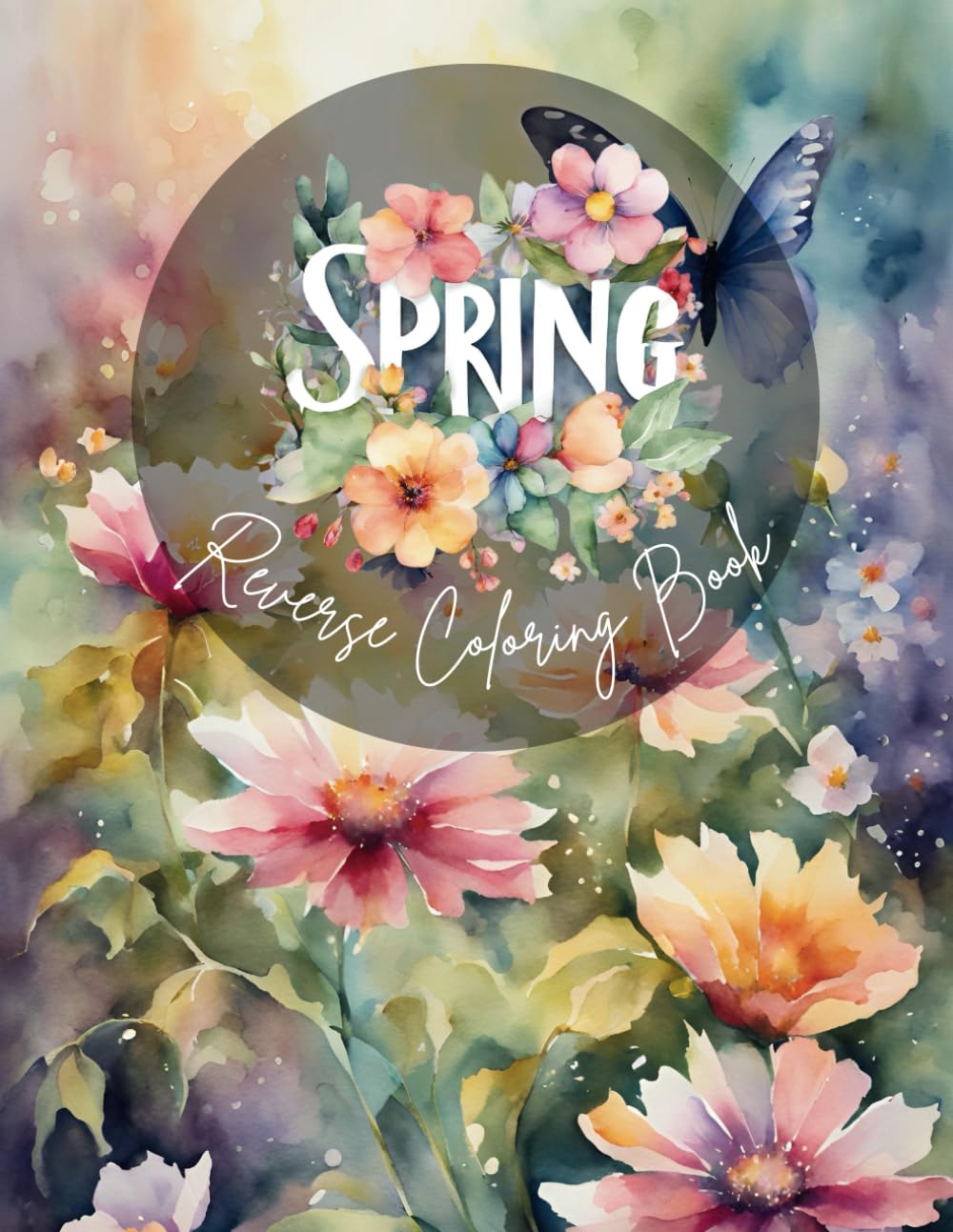Spring Reverse Coloring Book - A Relaxing and Creative Art Journey 8.5" X 11" Inches: Unleash Your Creativity with 35 Beautiful Watercolor Backgrounds to Inspire Your Doodles and Designs