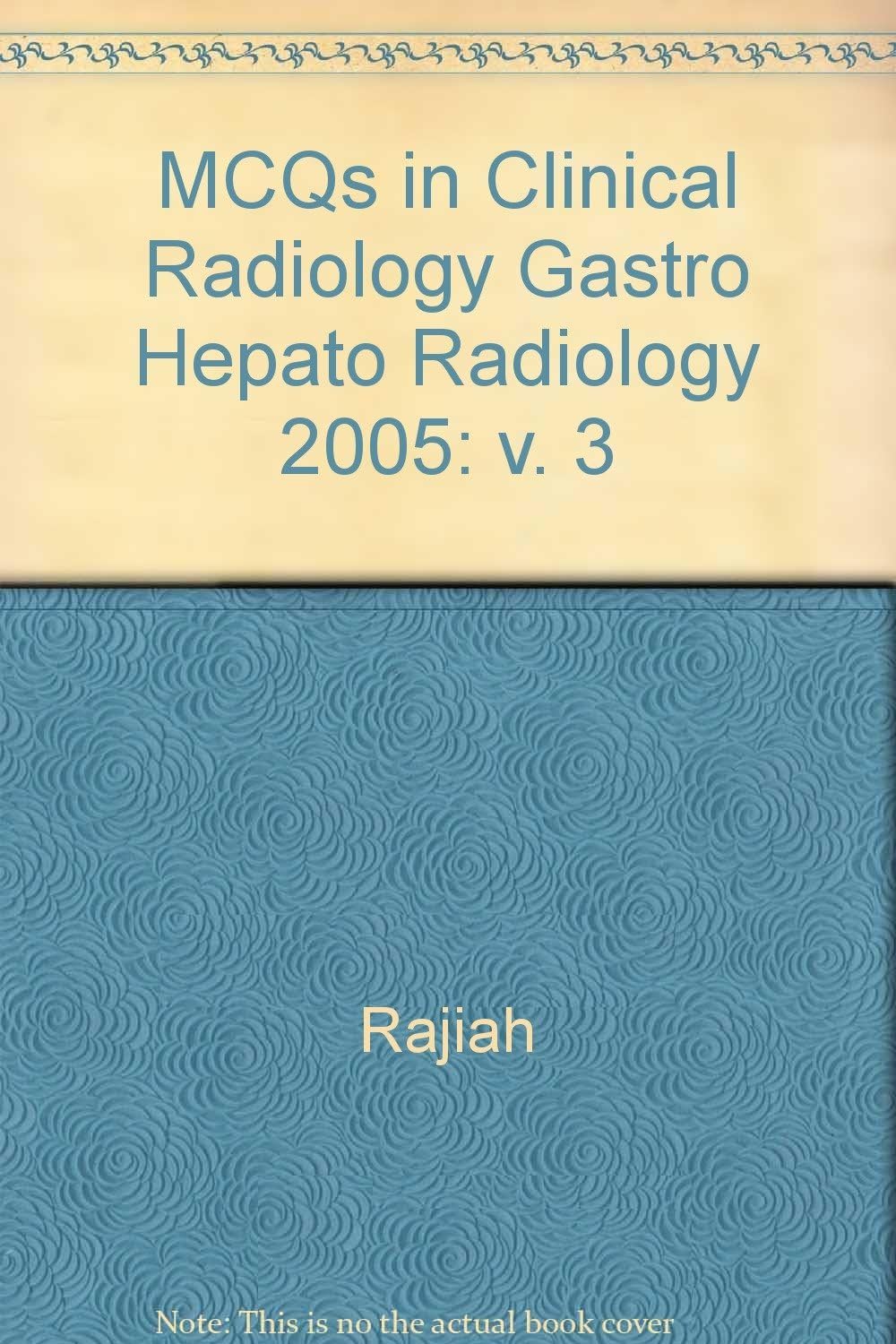 MCQs in Clinical Radiology: Gastrointestinal and Hepatobiliary Radiology (Question Bank for FRCR) (Vol 3) (Que.Bank for FRCR) Paperback – 1 January 2005