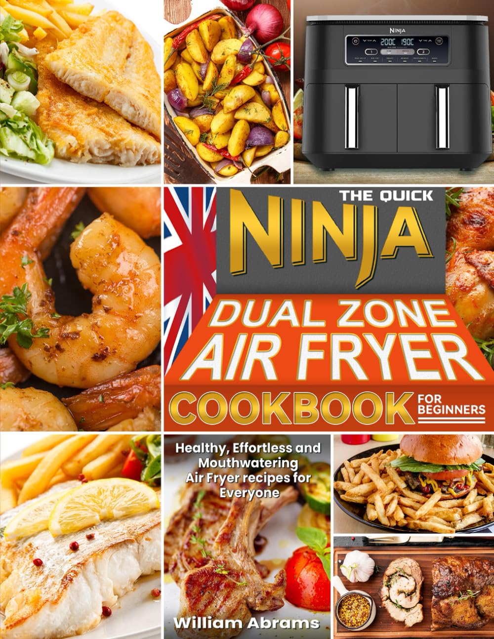 The Quick Ninja Dual Zone Air Fryer Cookbook for Beginners: Healthy, Effortless and Mouthwatering Air Fryer recipes for Everyone