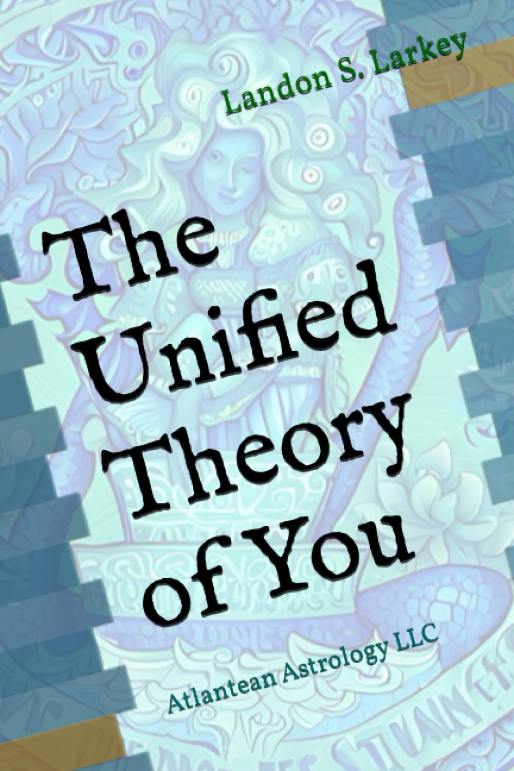 The Unified Theory of You