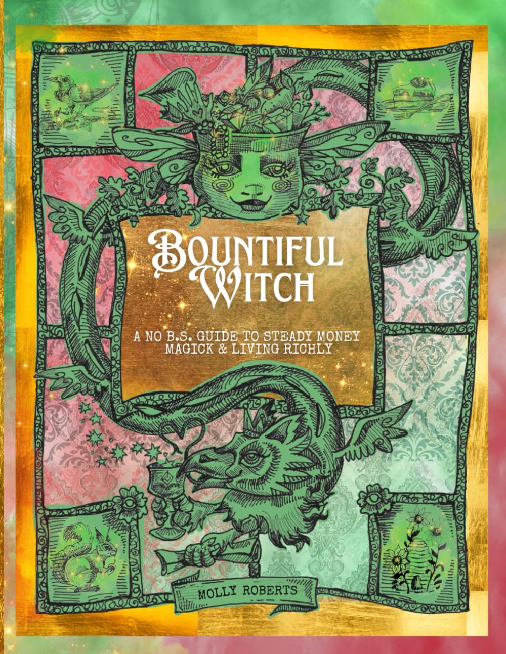 Bountiful Witch: A No B.S. Guide to Slow Money Magick and Living Richly