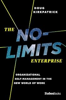 The No-Limits Enterprise: Organizational Self-Management In The New World Of Work