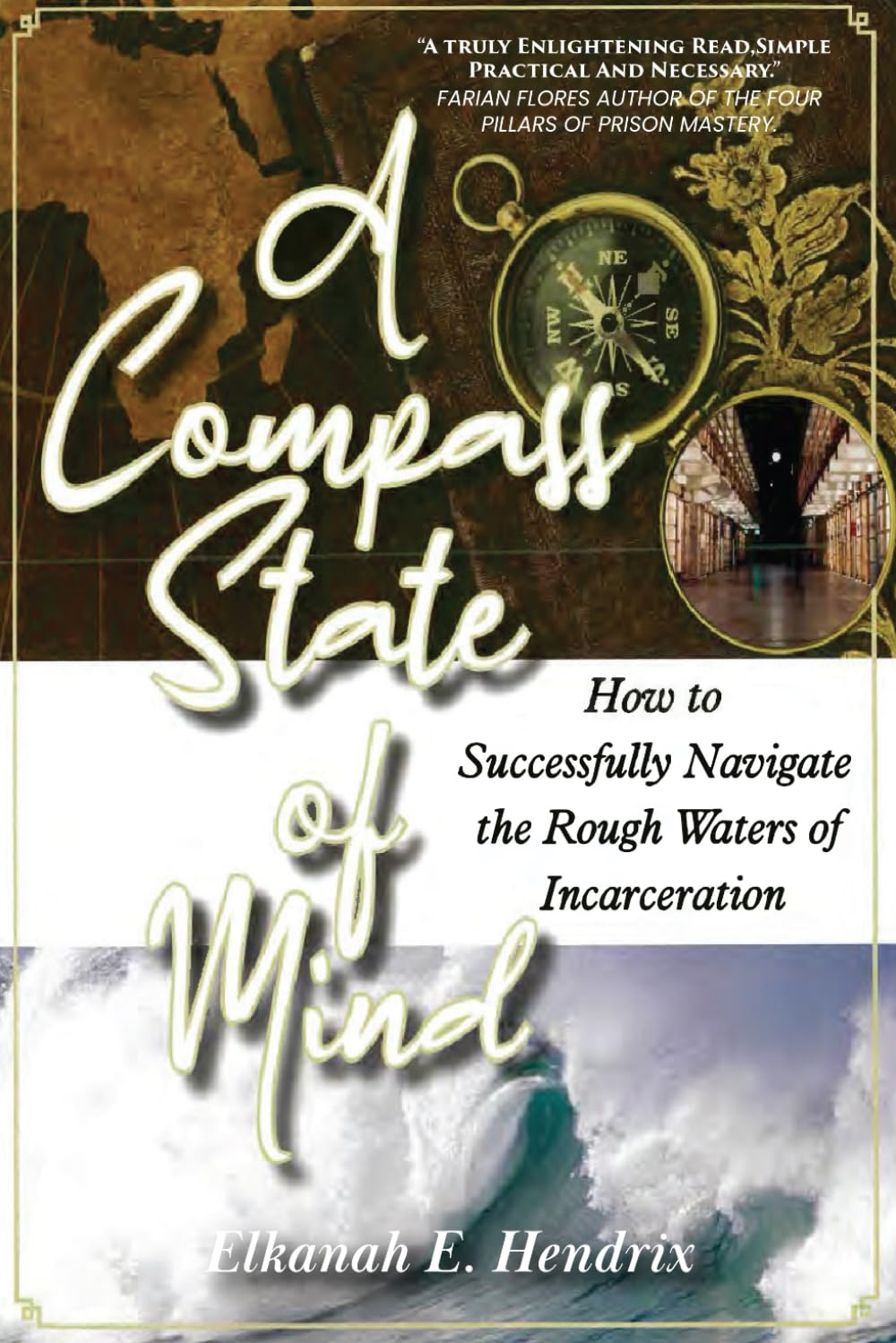 A COMPASS STATE OF MIND: How to Successfully Navigate the Rough Waters of Incarceration      Paperback – October 11, 2024