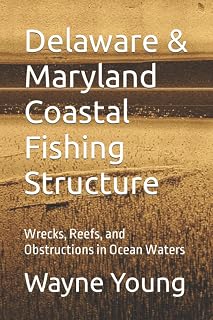Delaware & Maryland Coastal Fishing Structure: Wrecks, Reefs, and Obstructions in Ocean Waters (Mid-Atlantic Fishing Reefs)