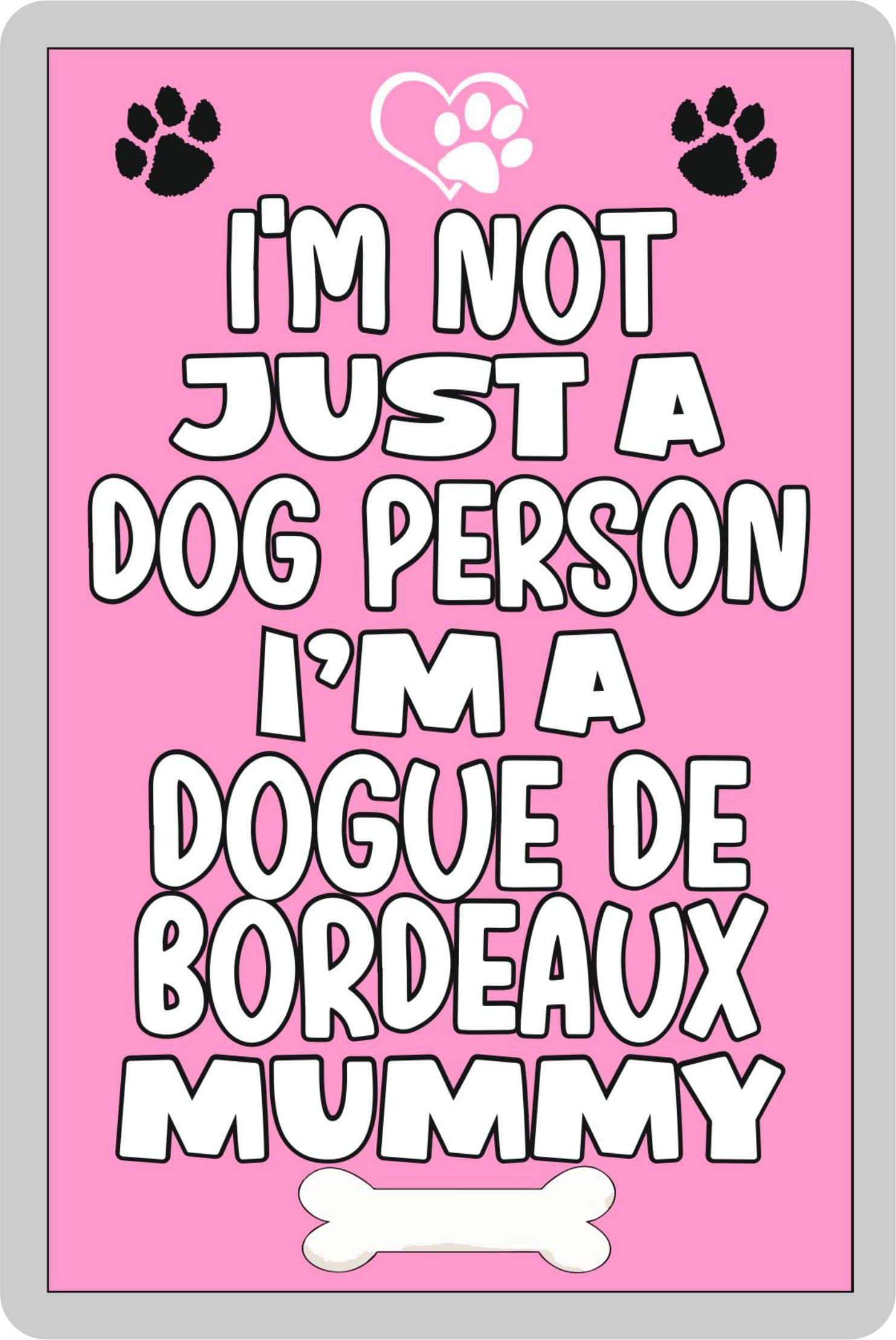 Decalarama Bordeaux Dogue De Fridge Magnet – I'm Not Just A Dog Person I'm A Dogue De Mummy – Cute Fun Family Novelty Birthday Gift