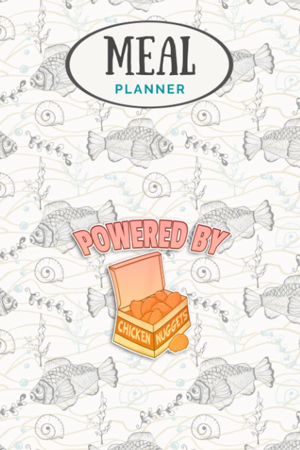 Meal Planner - Chicken Nugget Gift Funny Chicken Nuggs: Track And Plan Your Meals Weekly (53 Week Food Planner / Journal / Calendar / Diary / Log): Shopping List, Meal Prep And Planning Grocery List