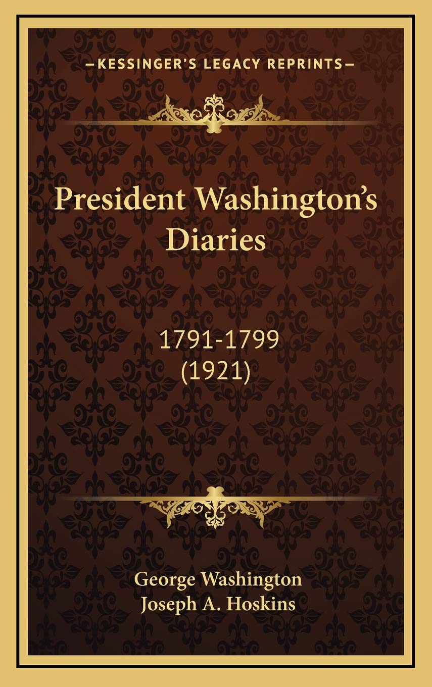 President Washington's Diaries: 1791-1799 (1921)