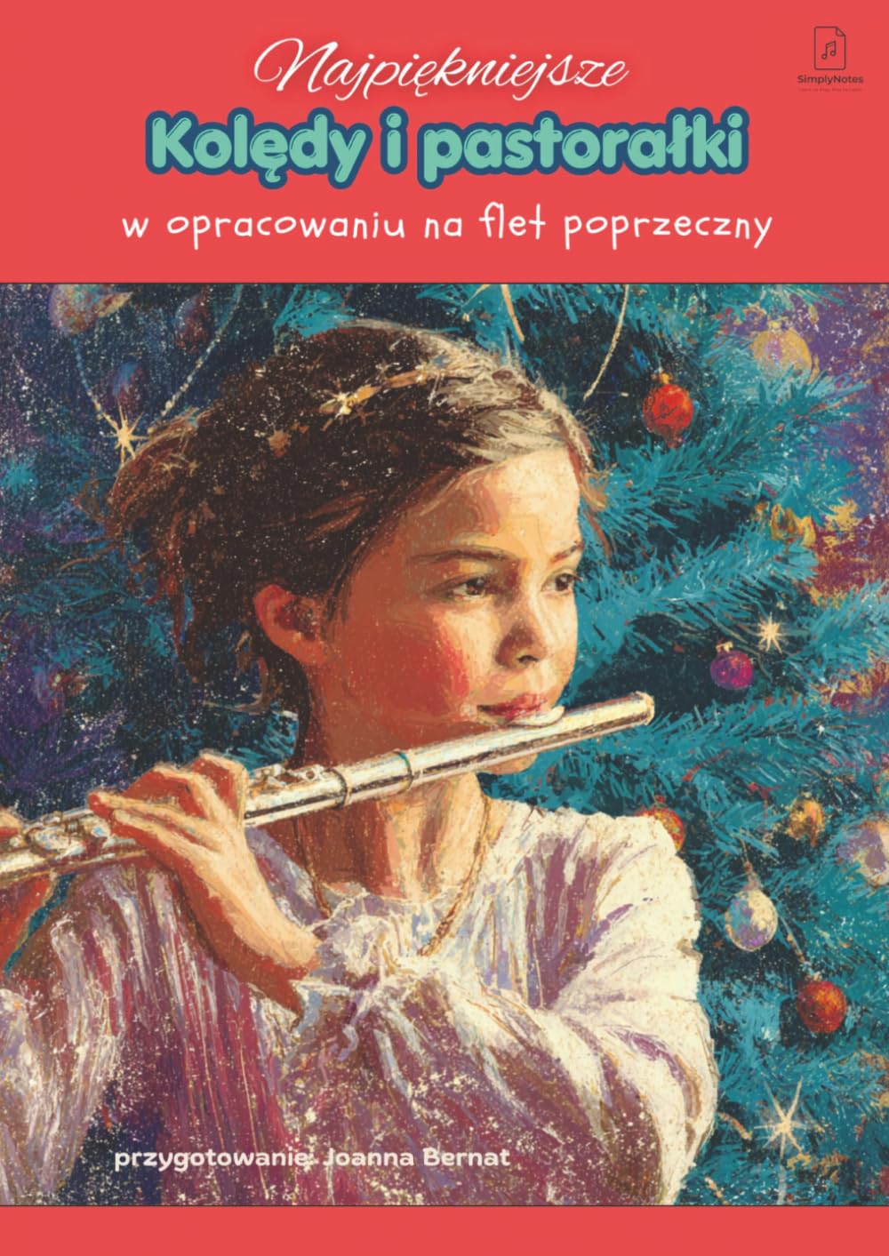 Najpiękniejsze Kolędy i Pastorałki: W opracowaniu na flet poprzeczny