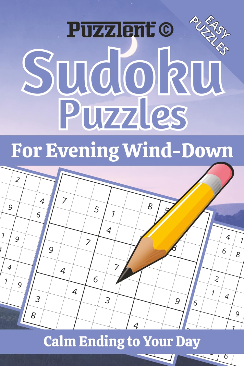 Sudoku Puzzles for Evening Wind-Down: Sudoku for Relaxing Evenings | Unwind, Reduce Stress, and Improve Focus | 6×9 Inches, 110 Pages | 50+ Puzzles | Solutions Included