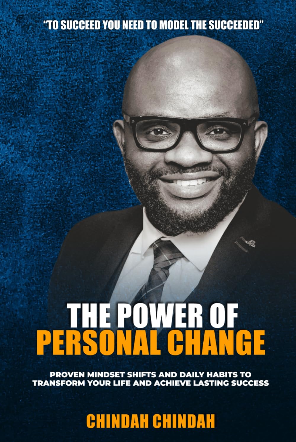 The Power Of Personal Change: Discover and Unleash the Untapped Power Within You Through Change