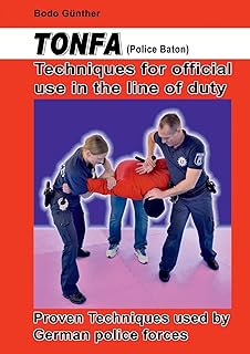 Tonfa (Police Baton) Techniques for official use in the line of duty: Proven Techniques used by German police forces